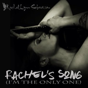 Rachel's Song (I'm the Only One)