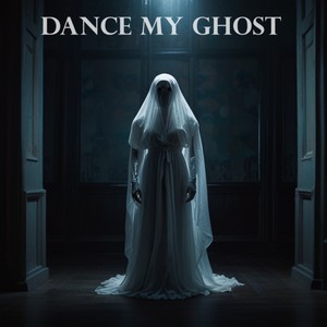 Dance My Ghost (Explicit)