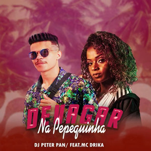 Devagar na Pepequinha (feat. Mc Drika) (Explicit)