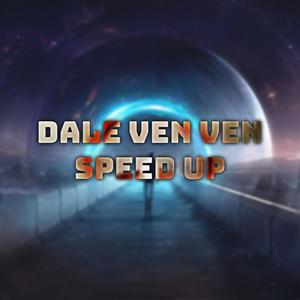 Dale Ven Ven (Speed Up)