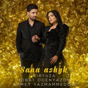Sana ashyk (feat. Firyuza & Ahmet Yazmammedow)