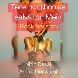 Tere honthon ke salvaton Mein (feat. Nitin Desai) (Rock Version)