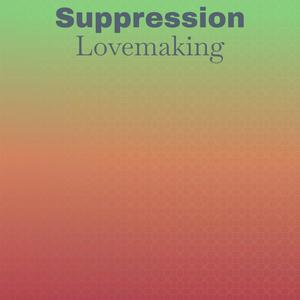 Suppression Lovemaking