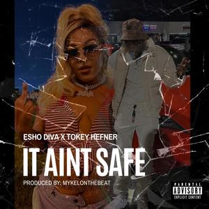 It Aint Safe (feat. Tokey Hefner) (Explicit)
