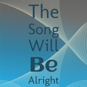 The Song Will Be Alright