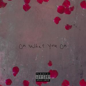 On What You On (Explicit)