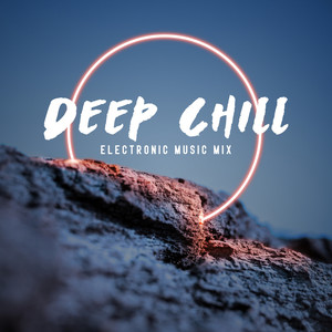 Deep Chill Electronic Music Mix