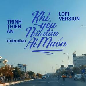 Khi Yêu Nào Đâu Ai Muốn - Trịnh Thiên Ân