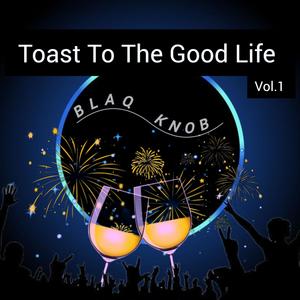 Toast To The Good Life