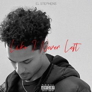 Like I Never Left (Explicit)