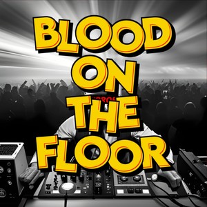 BLOOD ON THE FLOOR