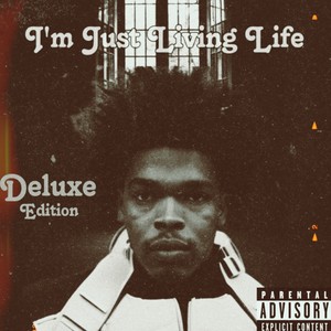 I'm Just Living Life (Deluxe Edition) [Explicit]