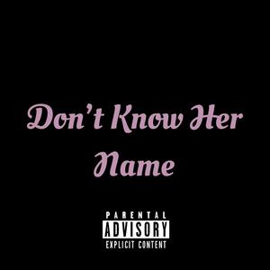 Dont Know Her Name (feat. Lil Zemo) [Explicit]