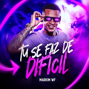 Tu Se Faz de Difícil (Explicit)