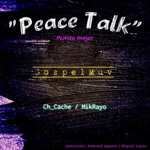 Peace Talk (feat. Ch_Cache & MikRayo)