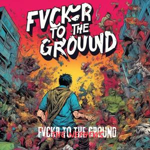 THE NEPHEWS-FVCKR TO THE GROUND (Explicit)