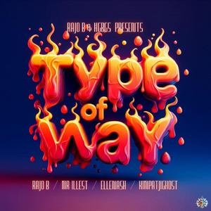 TYPE OF WAY (feat. RAJO B & ELLENASH)