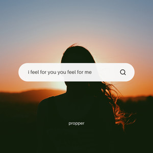 i feel for you you fell for me