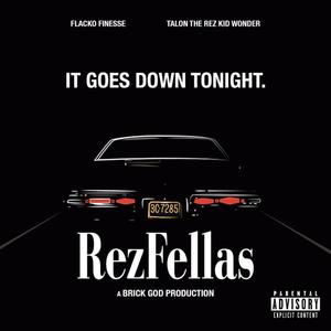 RezFellas (feat. Talon The Rez Kid Wonder) [Explicit]