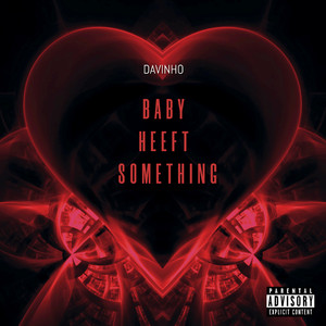 Baby Heeft Something (Explicit)