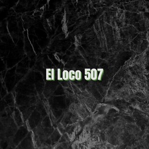 El Loco 507 (Explicit)