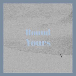 Round Yours