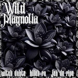 Wild Magnolia (feat. Jak Da Ripa & Killah Ro) [Explicit]