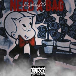 Need A Bag (Explicit)