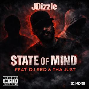 State of Mind (feat. JDizzle, DJ Red & Tha Just|Explicit)