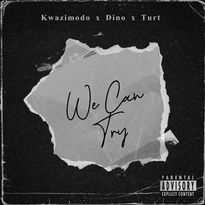 We Can Try (with kwazimodo) [Explicit]