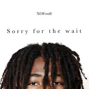 Sorry For The Wait (Explicit)