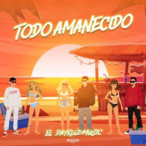 Todo Amanecido (Explicit)