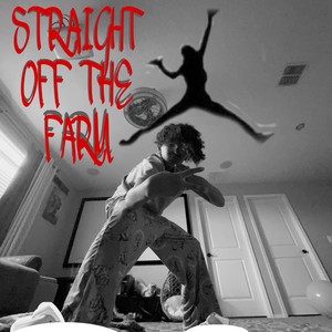 STRAIGHT OFF THE FARM