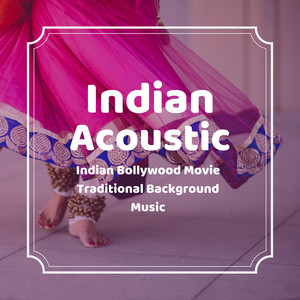 Indian Acoustic - Indian Bollywood Movie Traditional Background Music
