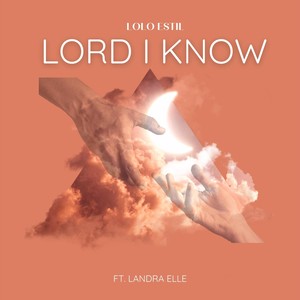 Lord I Know...(feat. Landra Elle)