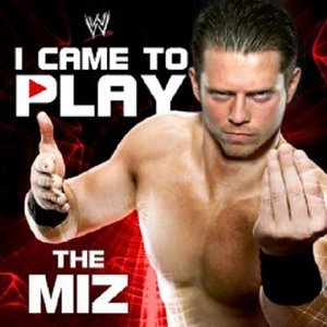 WWE: I Came To Play (The Miz) (世界摔跤娱乐：我来扮演（迈克尔·格雷戈里·米赞宁）)