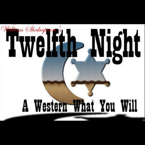 Twelfth Night: A Western What You Will