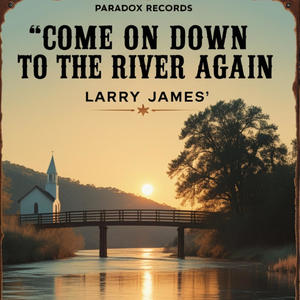 Come On Down To The River Again