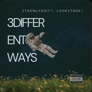 3 Different ways (feat. lookitsdk) (Explicit)