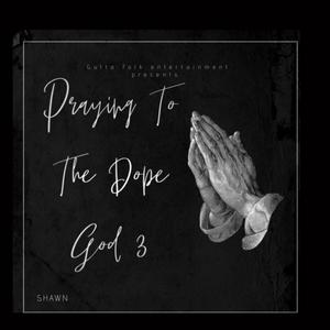 Praying To The Dope God 3 (Explicit)