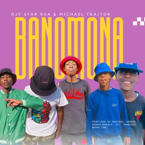 Banomona (feat. Michael Traitor, Isso De MuziQal, Mangozi Wama Line & Hypeman Madala)