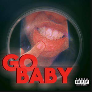 GO BABY! (Explicit)