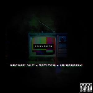 Television (feat. Xstitch & IMPERETIV) (Explicit)