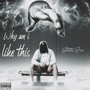 Why Am I Like This (Explicit)