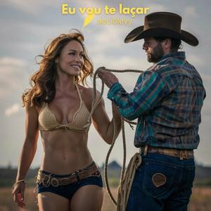 Eu vou te laçar (feat. Biel Sanfoneiro)