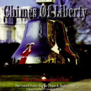 COMMANDER'S OWN UNITED STATES MARINE DRUM AND BUGLE CORPS: Chimes of Liberty