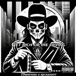 Get Rich or Die Trying (feat. reckkahtt) [Explicit]