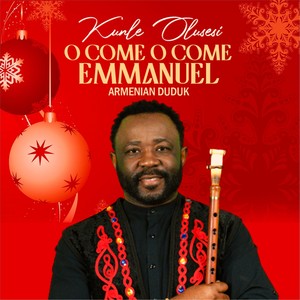 O Come O Come Emmanuel Armenia Duduk