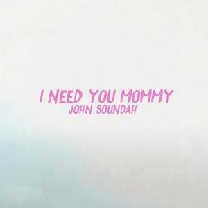 I Need You Mommy (Explicit)