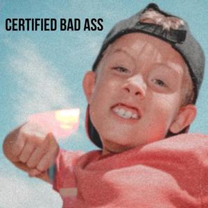 Certified Bad Ass (feat. Dirty Prescott Kids) [Explicit]